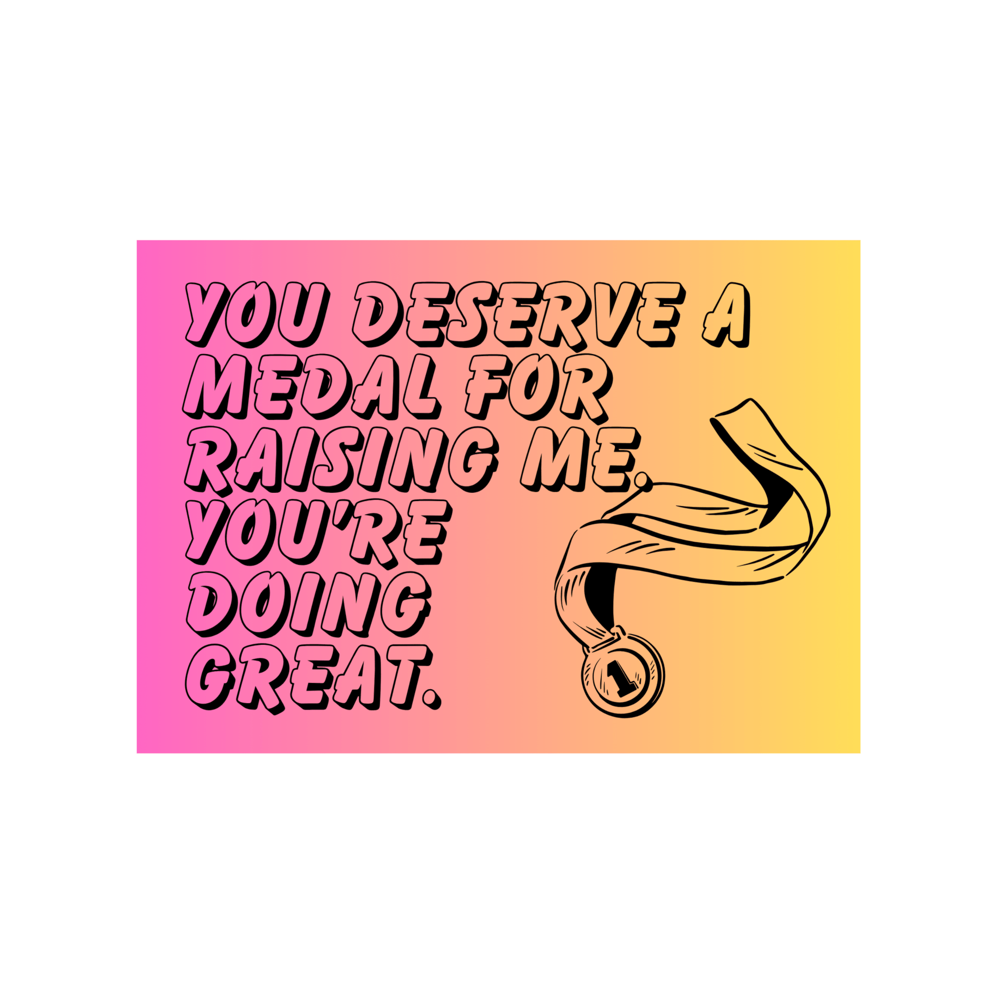 Gift Card - You Deserve A Medal For Raising Me. You're Doing Great. - Gifted